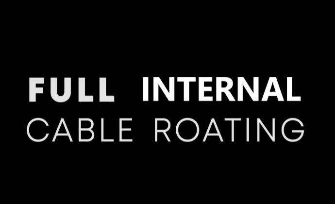 FULL INTERNAL CABLE ROUTING